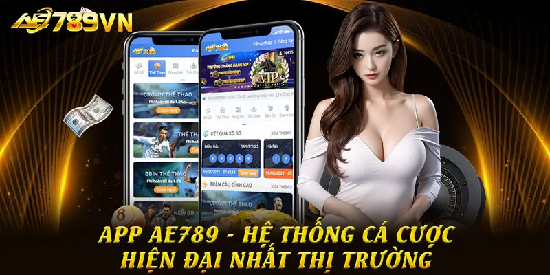 App AE789 - Hệ thống cá cược hiện đại nhất thị trường