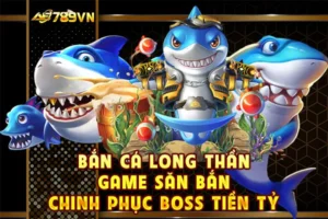 Bắn cá Long Thần – Game săn bắn chinh phục boss tiền tỷ