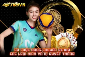 Cá cược bóng chuyền AE789: Các loại hình và bí quyết thắng