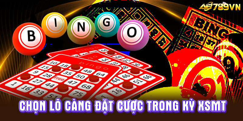 Chọn lô càng đặt cược trong kỳ XSMT