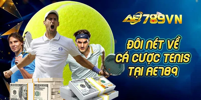 Đôi nét về cá cược Tenis tại AE789