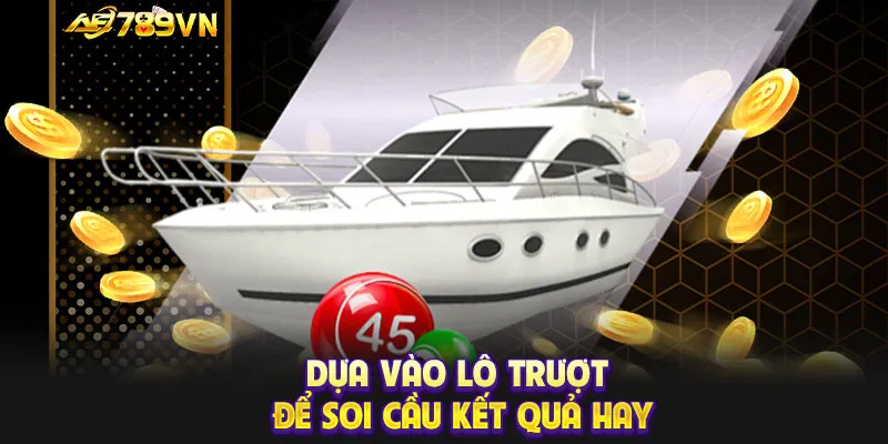 Dựa vào lô trượt để soi cầu kết quả hay