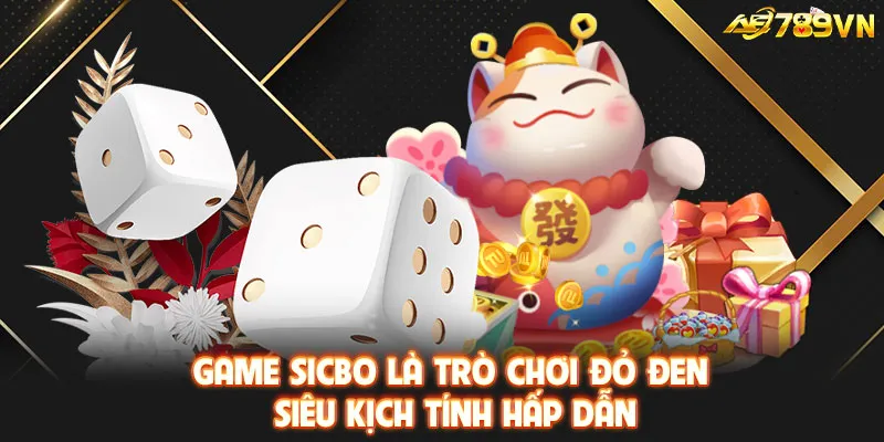 Game Sicbo là trò chơi đỏ đen siêu kịch tính hấp dẫn