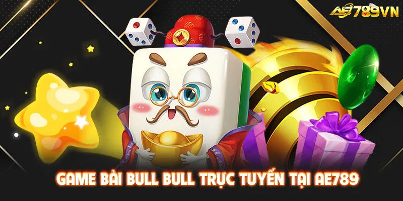 Game bài Bull Bull trực tuyến tại AE789