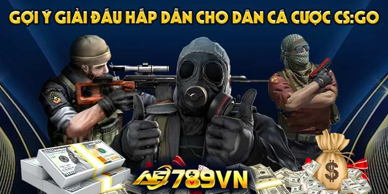 Gợi ý giải đấu hấp dẫn cho dân cá cược CS:GO