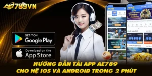 Hướng dẫn tải app AE789 cho hệ IOS và Android trong 2 phút