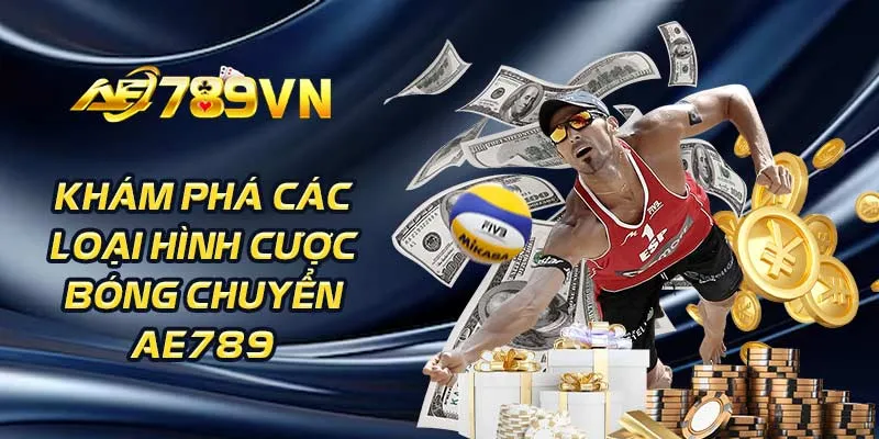 Khám phá các loại hình cược bóng chuyển AE789