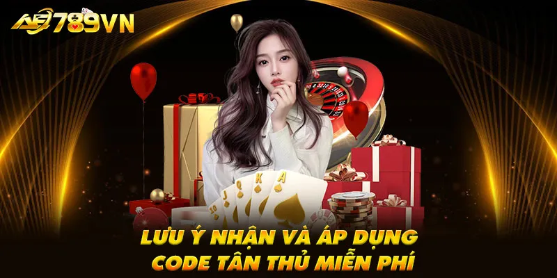 Lưu ý nhận và áp dụng code tân thủ miễn phí