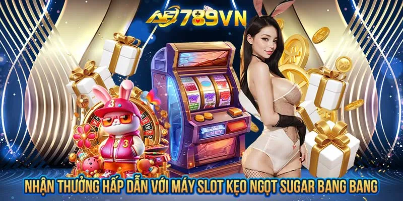 Nhận thưởng hấp dẫn với máy slot kẹo ngọt Sugar Bang Bang