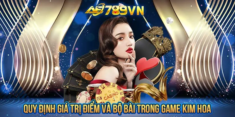 Quy định giá trị điểm và bộ bài trong game Kim Hoa