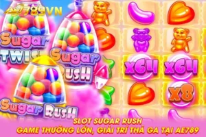 Slot Sugar Rush – Game thưởng lớn, giải trí thả ga tại AE789