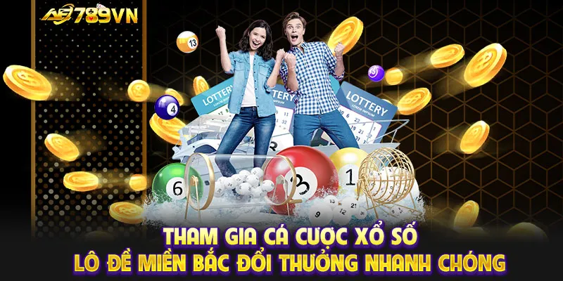 Tham gia cá cược xổ số lô đề miền Bắc đổi thưởng nhanh chóng