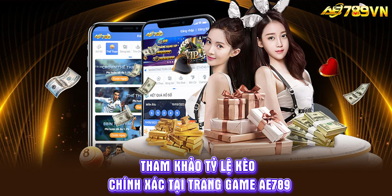 Tham khảo tỷ lệ kèo chính xác tại trang game AE789