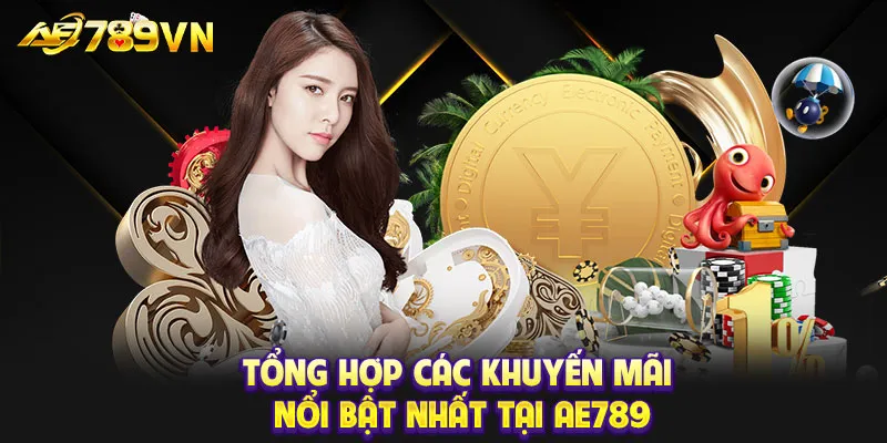 Tổng hợp các khuyến mãi nổi bật nhất tại AE789