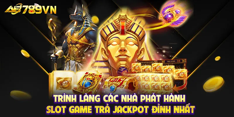 Trình làng các nhà phát hành slot game trả Jackpot đỉnh nhất