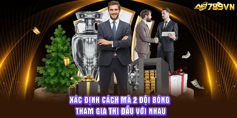 Xác định cách mà 2 đội bóng tham gia thi đấu với nhau