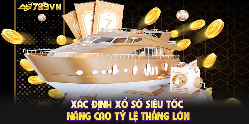 Xác định xổ số siêu tốc nâng cao tỷ lệ thắng lớn