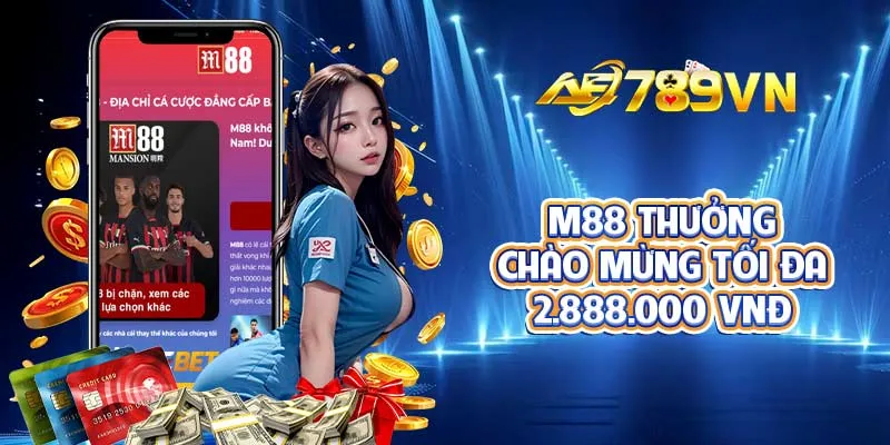 M88 thưởng chào mừng tối đa 2.888.000 VNĐ